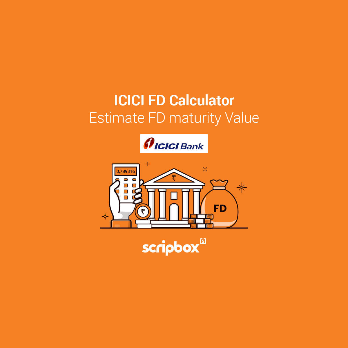 Icici Fd Calculator Calculate The Interest And Maturity On Fd Scripbox 2600